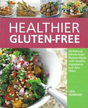 Healthier Gluten-Free by Lisa Howard