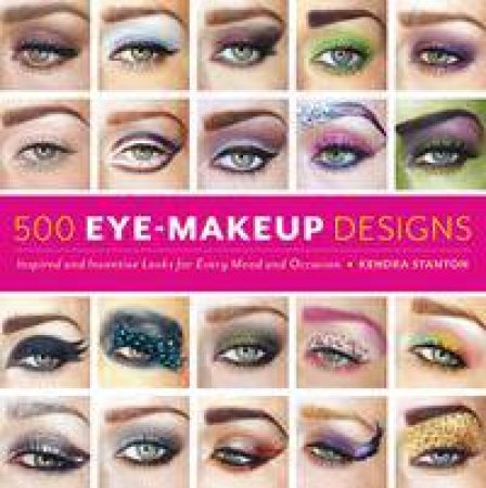 500 Eye Makeup Designs by Kendra Stanton