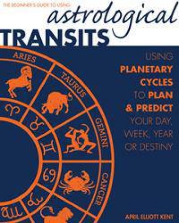 Astrological Transits by April Elliott Kent