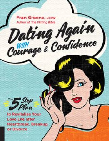 Dating Again With Courage And Confidence by Fran Greene