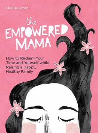 The Empowered Mama by Lisa Druxman