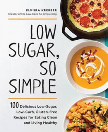 Low-Sugar, So Simple by Elviira Krebber