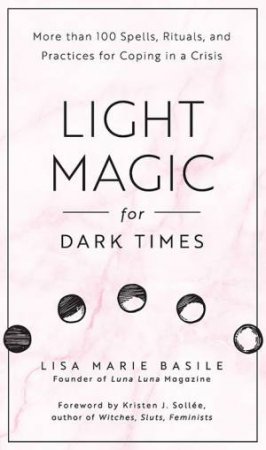 Light Magic For Dark Times by Lisa Marie Basile & Kristen Sollee