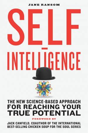 Self-Intelligence: The New Science-Based Approach for Reaching Your True Potential by Jane Ransom