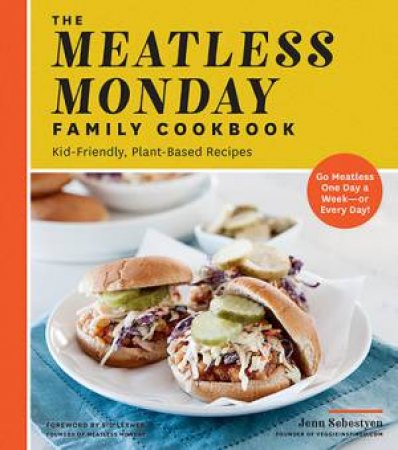 The Meatless Monday Family Cookbook by Jenn Sebestyen