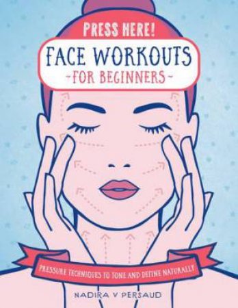 Face Workouts for Beginners (Press Here!) by Nadira Persaud