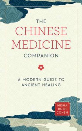 The Chinese Medicine Companion by Misha Ruth Cohen