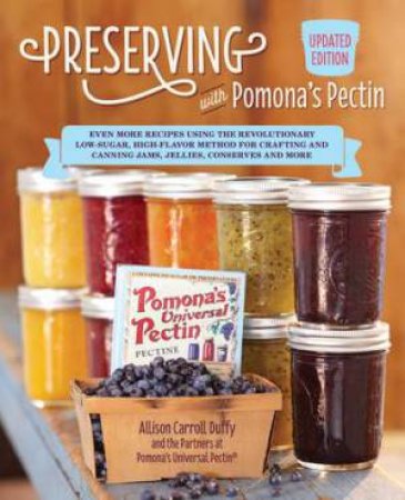 Preserving With Pomona's Pectin by Allison Carroll Duffy