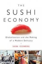 The Sushi Economy Globalization  The Making Of A Modern Delicacy