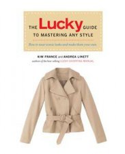 Lucky Guide to Mastering Any Style How to Wear Iconic Looks and Make Them Your Own