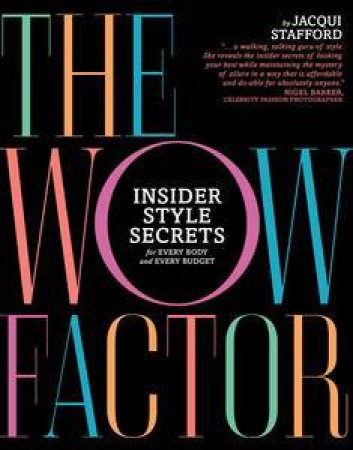 The Wow Factor:Insider Style Secrets for Every Body and Every Budget by Jacqui Stafford