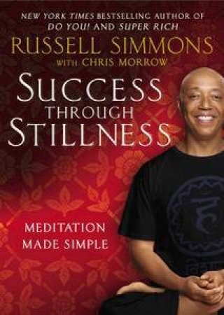 Success Through Stillness: The Simplest Path to Meditation by Russell Simmons & Chris Morrow