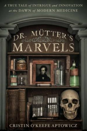 Dr. Mutter's Marvels by Aptowicz Cristin O'Keefe