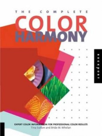 The Complete Color Harmony by Bride M Whelan & Tina Sutton