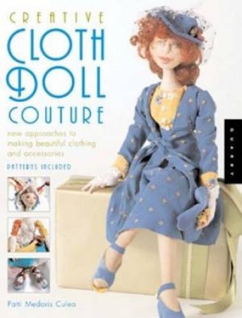 Creative Cloth Doll Couture by Patti Medaris Culea