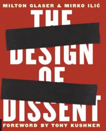 The Design of Dissent by Milton Glaser & Mirko Ilic