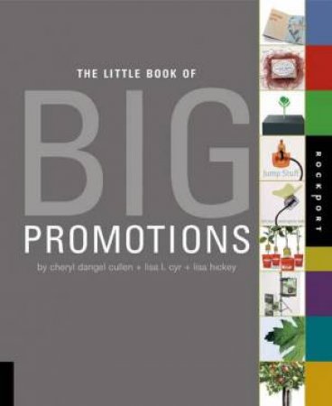 Little Book of Big Promotions by Cheryl Dangel Cullen & Lisa Cyr & Lisa Hickey