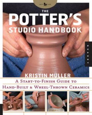 Potter's Studio Handbook by Kristin Muller