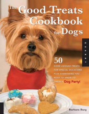 Good Treats Cookbook for Dogs by Barbara Burg