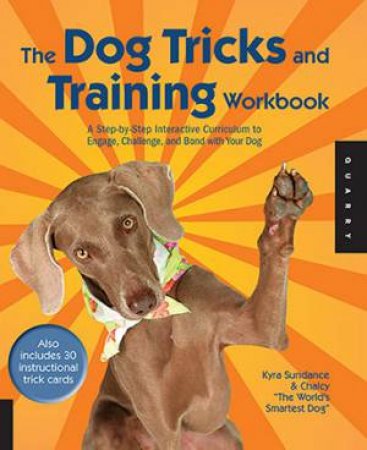 The Dog Tricks and Training Workbook by Kyra Sundance