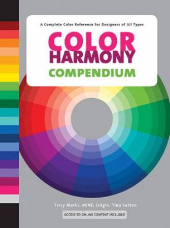 Color Harmony Compendium by Terry Marks & Tina Sutton