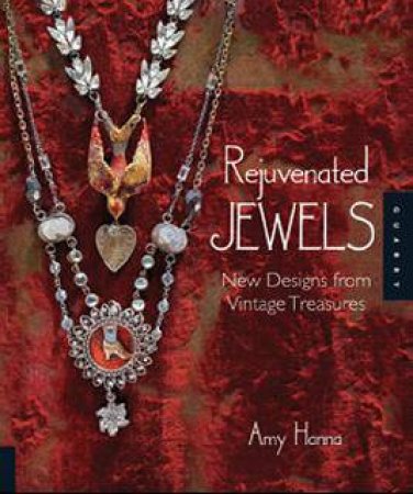 Rejuvenated Jewels by Amy Hanna