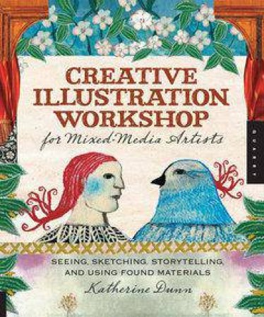 Creative Illustration Workshop for Mixed-Media Artists by Katherine Dunn