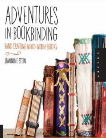 Adventures in Bookbinding by Jeannine Stein