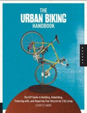 The Urban Biking Handbook by Charles Haine