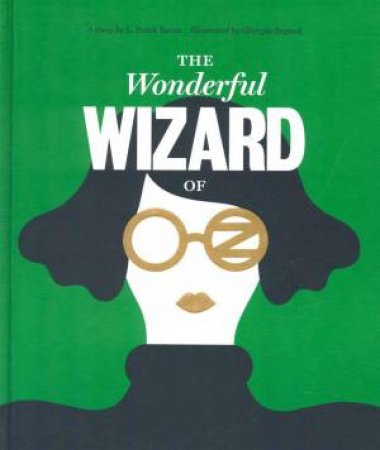 Classics Reimagined: The Wonderful Wizard of Oz by L. Frank Baum & Olimpia Zagnoli