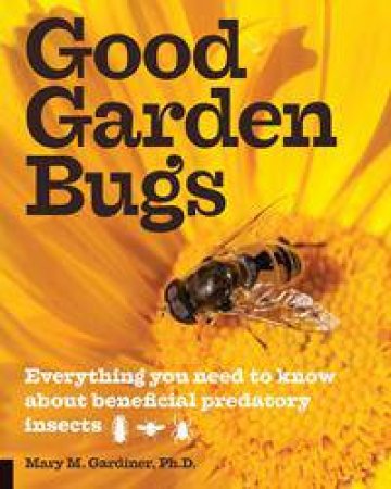 Good Garden Bugs by Mary M. Gardiner