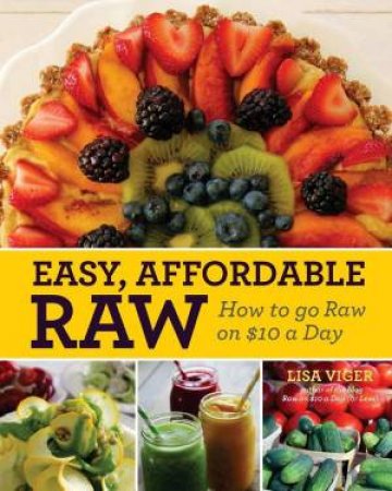 Easy, Affordable Raw by Lisa Viger