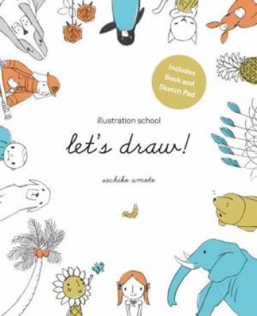 Illustration School: Let's Draw! (Includes Book and Sketch Pad) by Sachiko Umoto