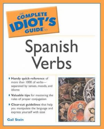 The Complete Idiot's Guide To Spanish Verbs by Gail Stein