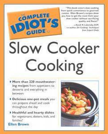 The Complete Idiot's Guide To Slow Cooker Cooking by Ellen Brown