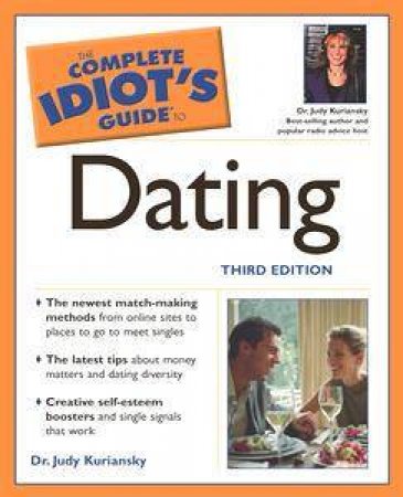 The Complete Idiot's Guide To Dating - 3 E by Judy Kuriansky