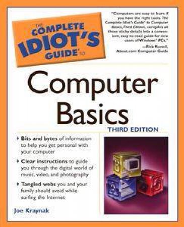 The Complete Idiot's Guide To Computer Basics by Joe Kraynak