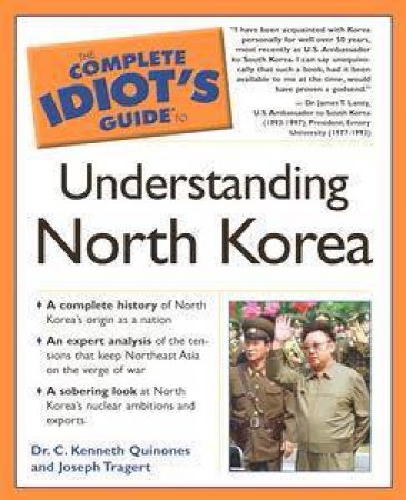 The Complete Idiot's Guide To Understanding North Korea by Kenneth C Quinones