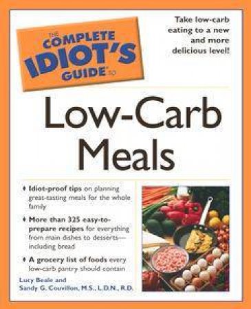 The Complete Idiot's Guide To Low-Carb Meals by Lucy Beale & Sandy Couvillon