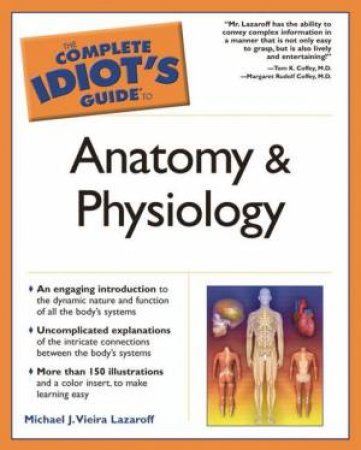 The Complete Idiot's Guide To Anatomy & Physiology by Michael Lazaroff