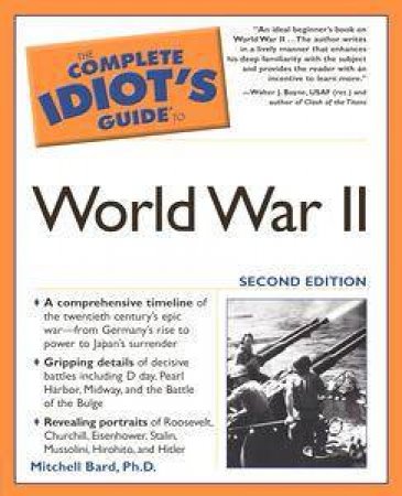 The Complete Idiot's Guide To World War II by Mitchell Bard