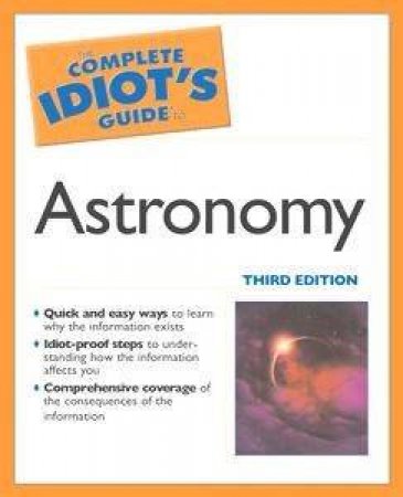 The Complete Idiot's Guide: Astronomy - 3 Ed by Christopher De Pree