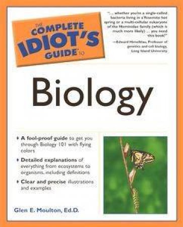 The Complete Idiot's Guide To Biology by Glen Moulton