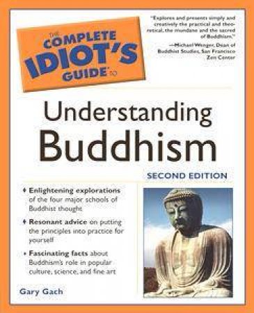 The Complete Idiot's Guide To Understanding Buddhism - 2 Ed by Gary Gach