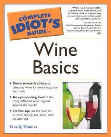 The Complete Idiot's Guide To Wine Basics by Tara Q Thomas