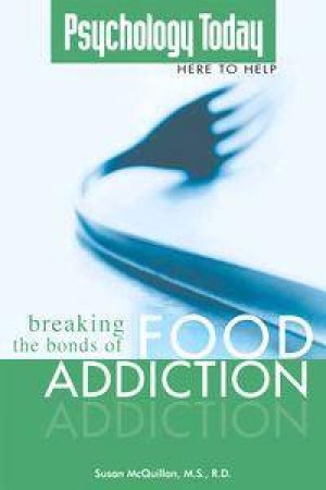 Breaking The Bonds Of Food Addiction by Susan McQuillan