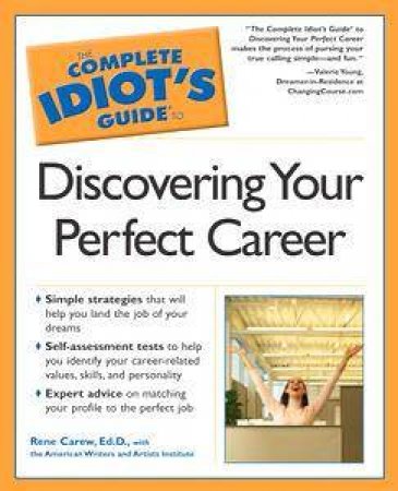 The Complete Idiot's Guide To Discovering Your Perfect Career by Renee Carew