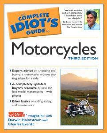 The Complete Idiot's Guide To Motorcycles - 3 Ed by Darwin Holmstrom