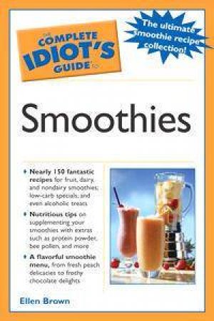 The Complete Idiot's Guide To Smoothies by Ellen Brown