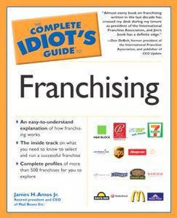 The Complete Idiot's Guide To Franchising by James H Amos